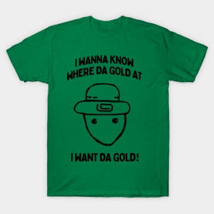 I Wanna Know Where The Gold At - Funny Alabama Leprechaun Meme T-Shirt